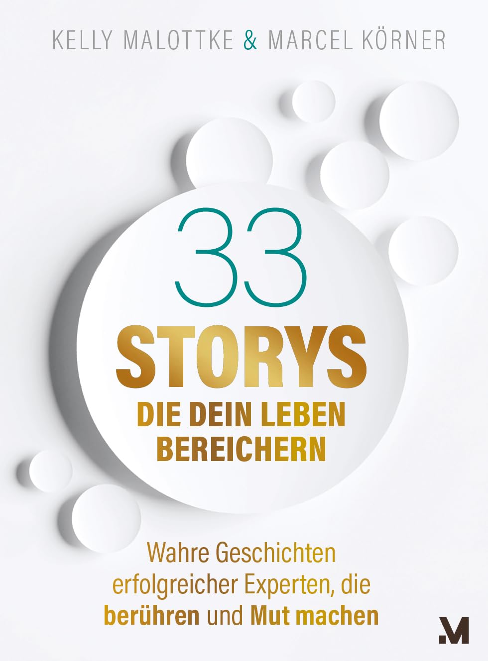33 Storys, die dein Leben bereichern: Wahre Geschichten erfolgreicher Experten, die berühren und Mut machen (Experten-Mindset für Jedermann) 