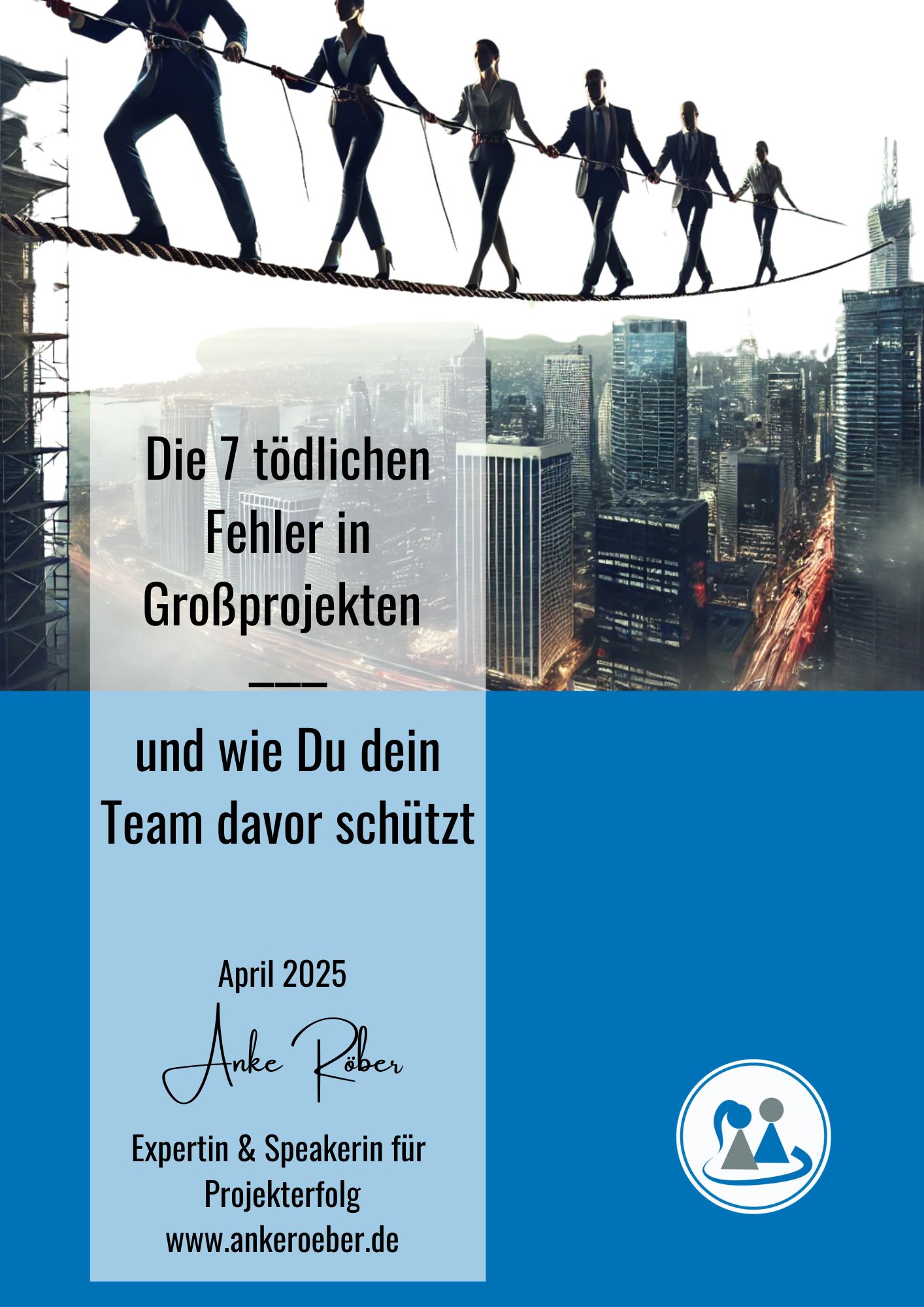 7 tödlichen Fehler in Großprojekten – und wie Du Dein Team davor schützt