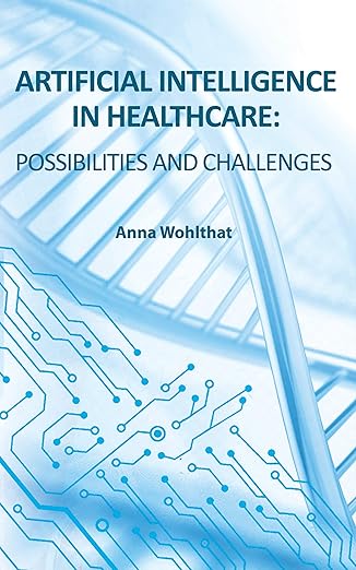 Artificial Intelligence in Healthcare