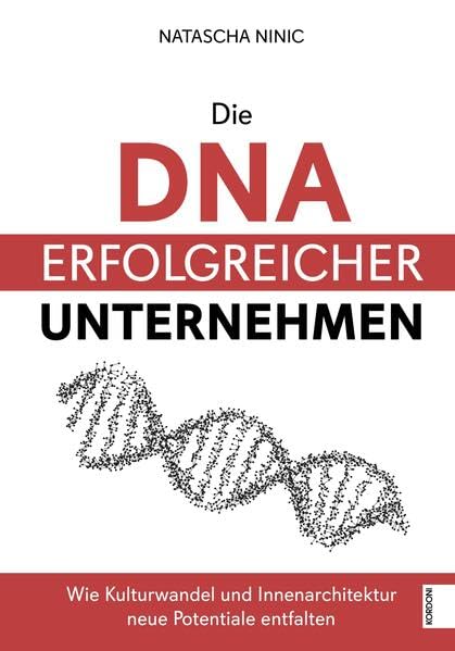 Die DNA erfolgreicher Unternehmen: Wie Kulturwandel und Innenarchitektur neue Potentiale entfalten