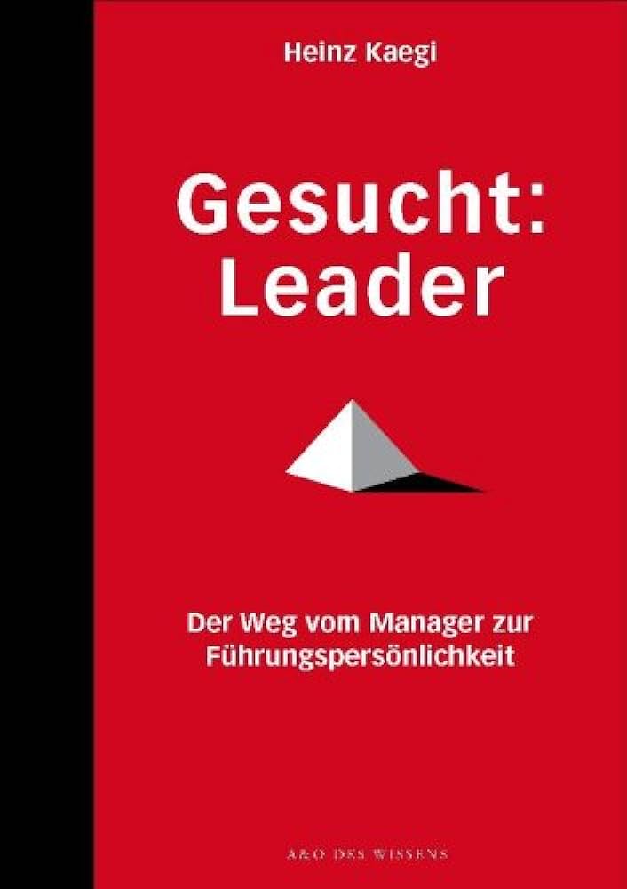 Gesucht: Leader: Der Weg vom Manager zur Führungspersönlichkeit
