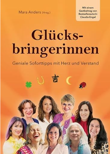 Glücksbringerinnen: Geniale Soforttipps mit Herz und Verstand