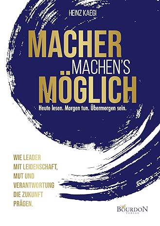 MACHER MACHEN'S MÖGLICH – Heute lesen. Morgen tun. Übermorgen sein.