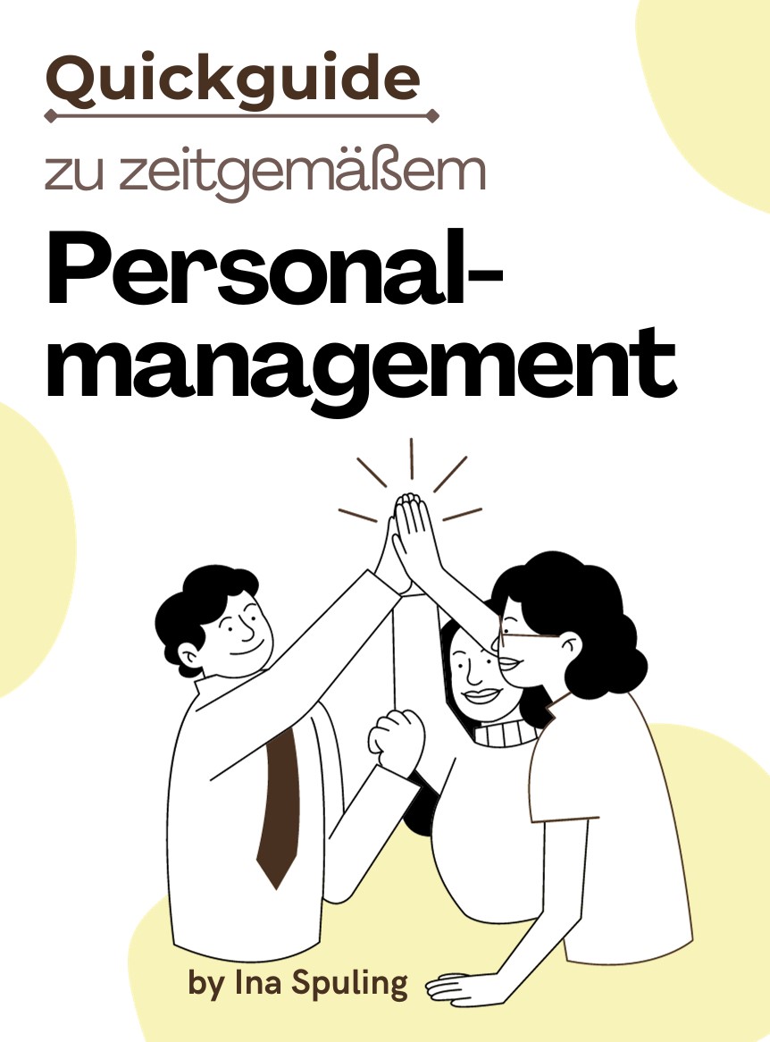 Quickguide zu zeitgemäßem Personalmanagement  "Strategien und Praktiken für effektives Personalmanagement in der modernen Geschäftswelt: Ein Quickguide für den unternehmerischen Erfolg!"