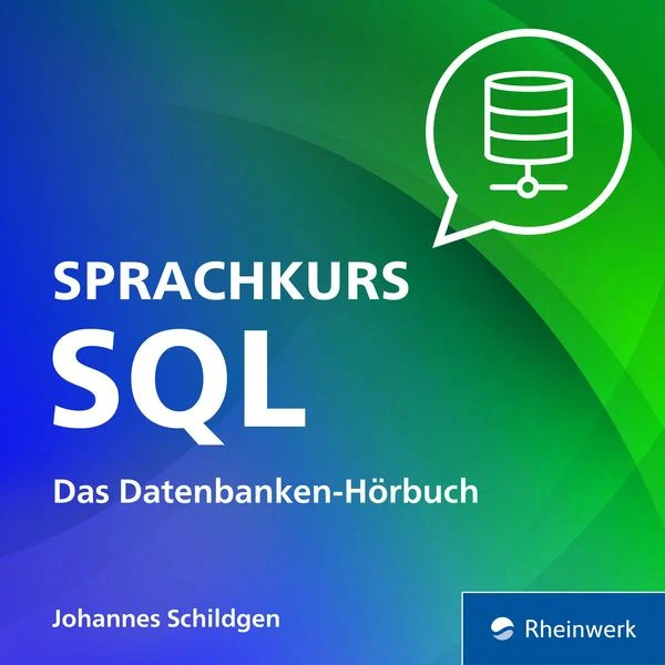 Sprachkurs SQL - Das Datenbanken-Hörbuch