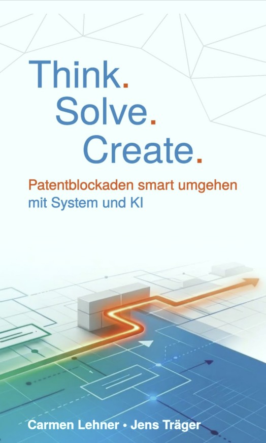 Think. Solve. Create.: Patentblockaden smart umgehen mit System und KI